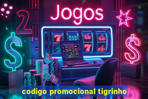 codigo promocional tigrinho